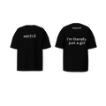 i’m literally just a girl — shirt