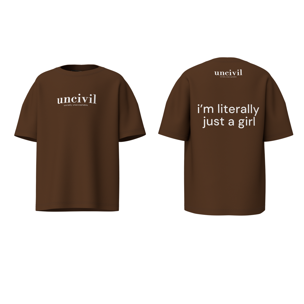 i’m literally just a girl — shirt