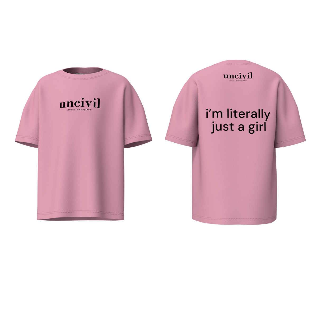 i’m literally just a girl — shirt