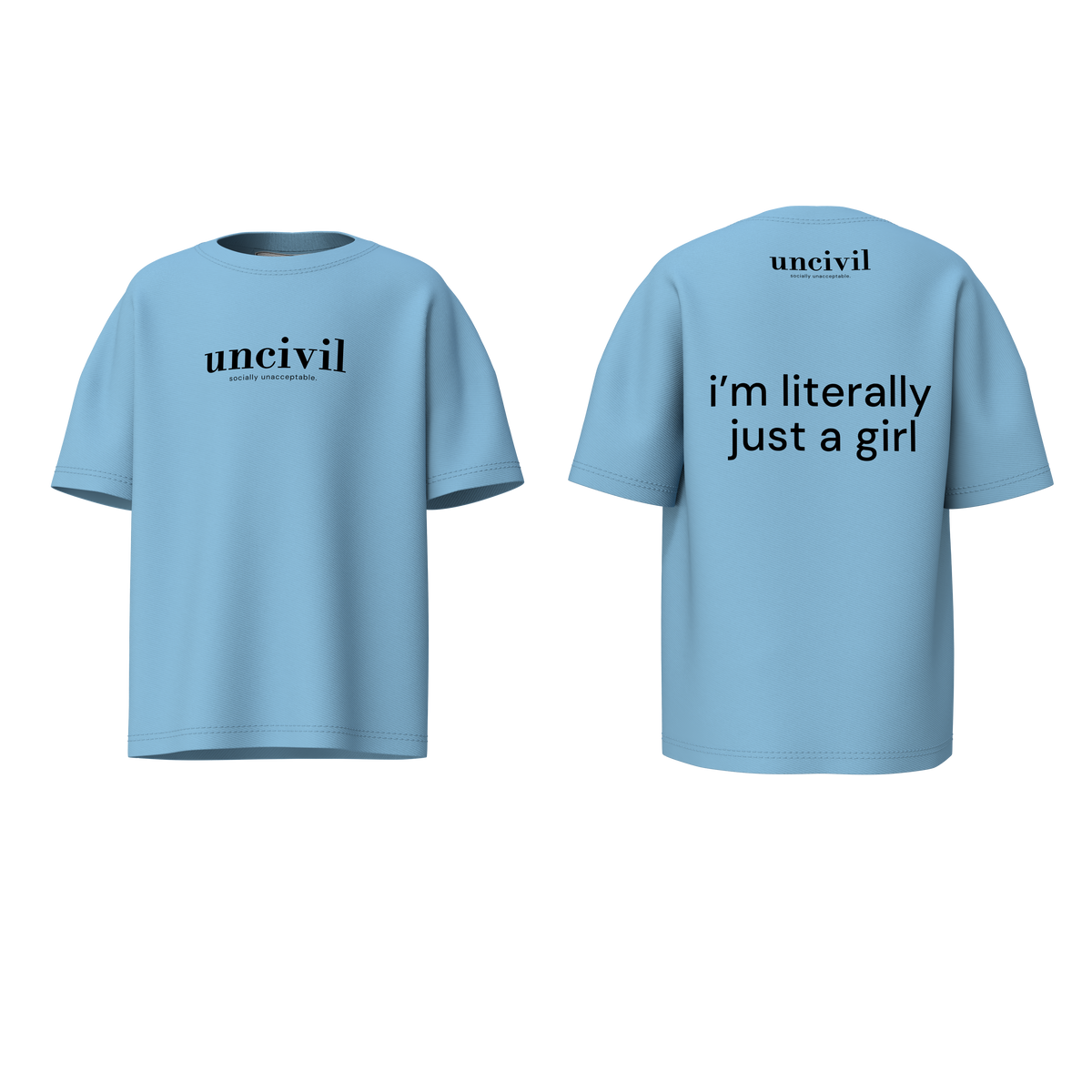 i’m literally just a girl — shirt