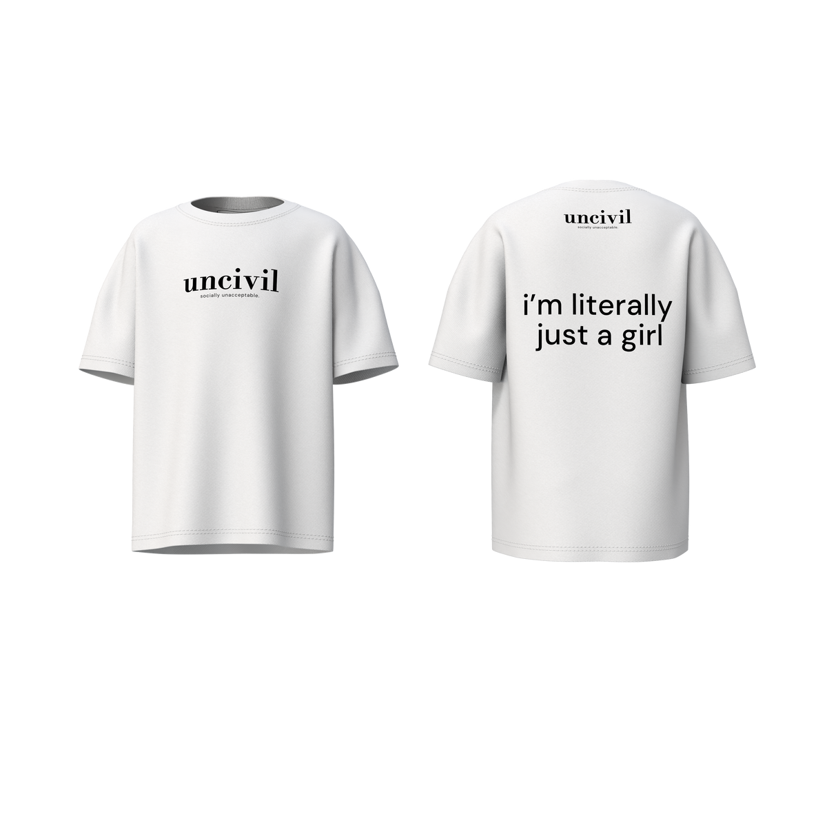 i’m literally just a girl — shirt