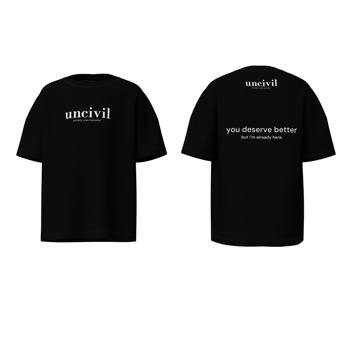 you deserve better — shirt