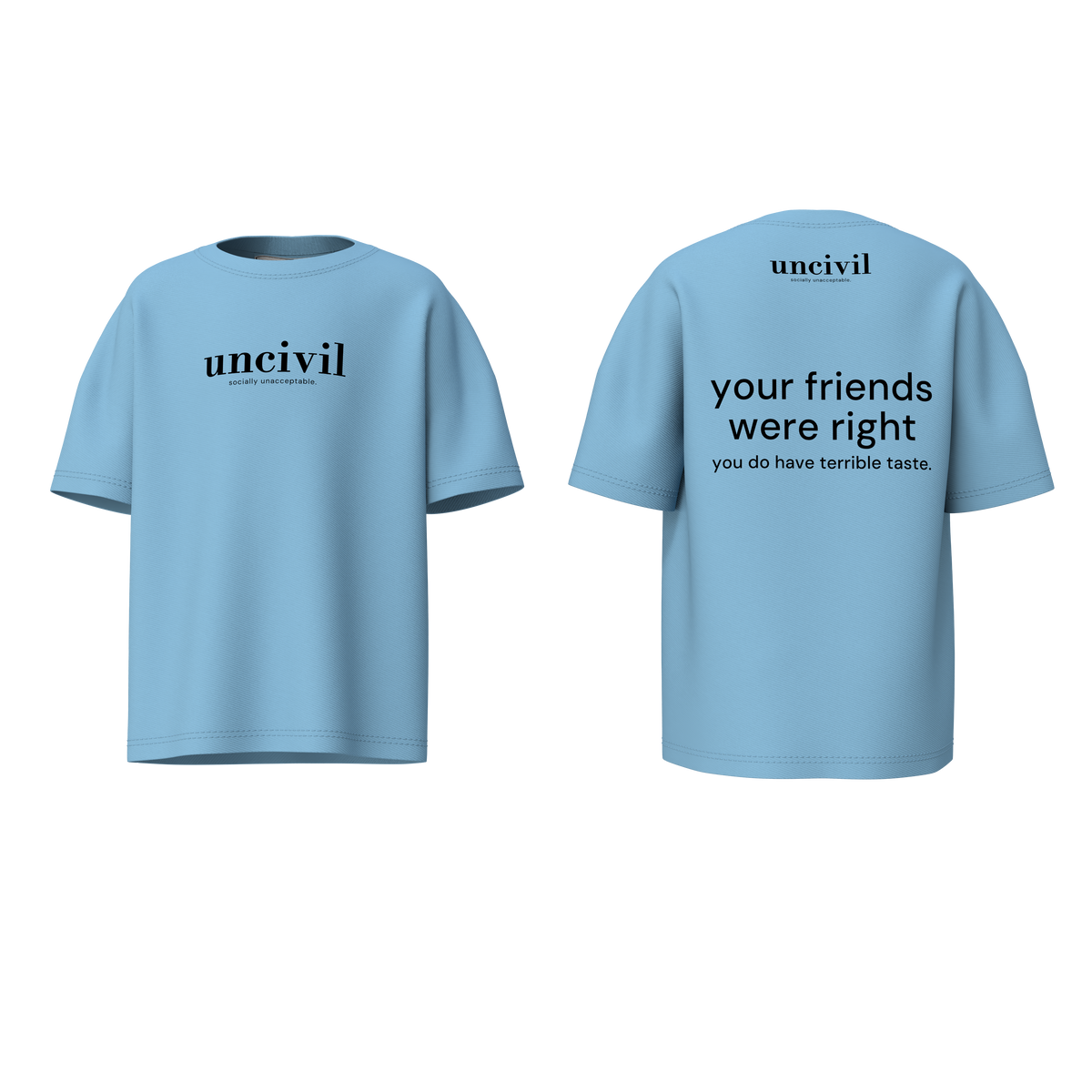your friends were right — shirt