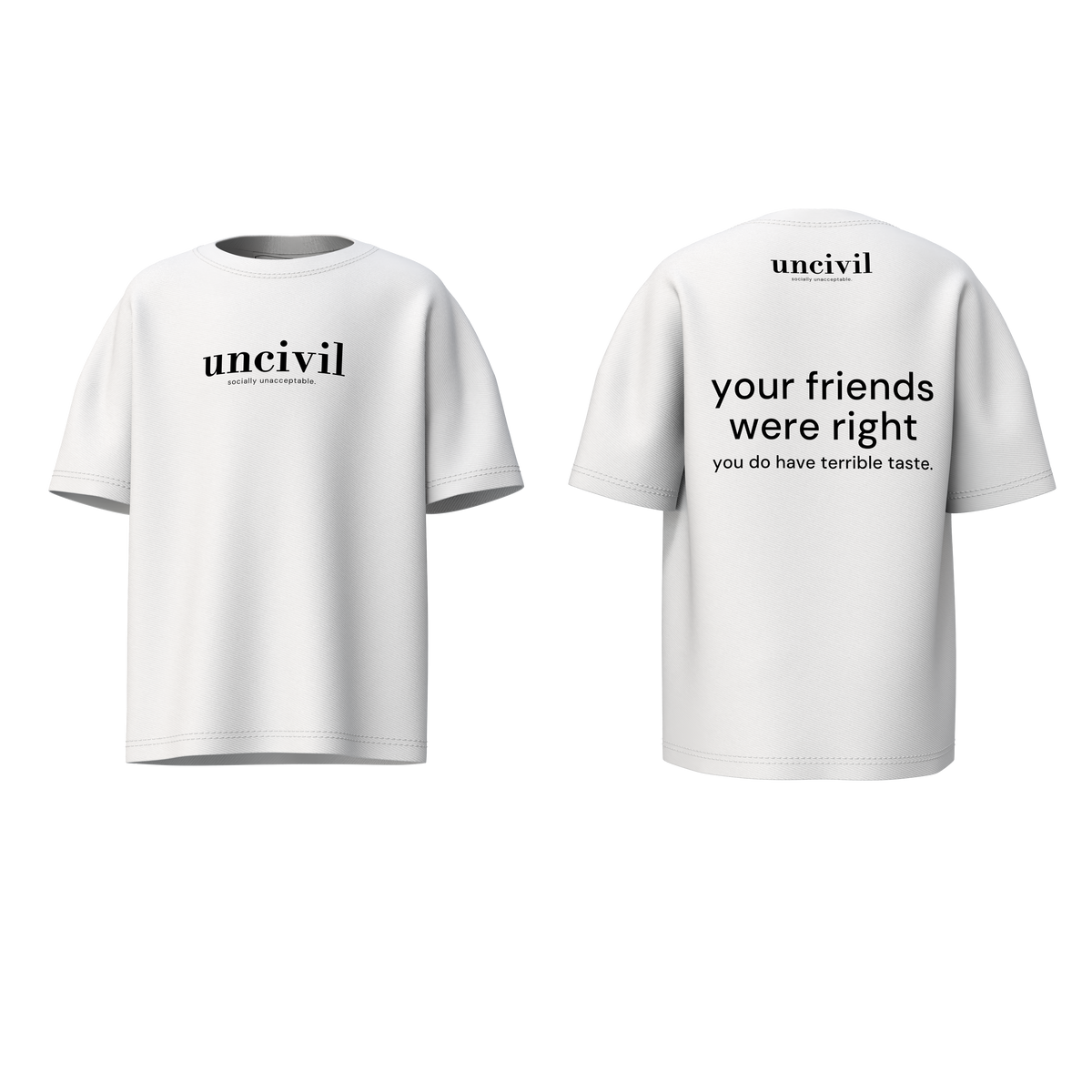 your friends were right — shirt